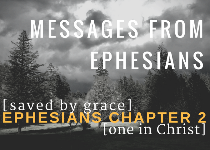 Ephesians – Part 1 “Saved By Grace – One In Christ” – Ephesians 2